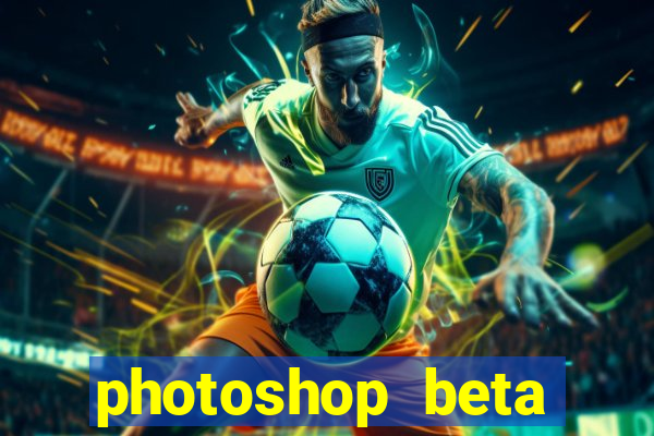 photoshop beta download crackeado